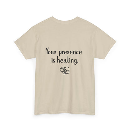 Your Presence Is Healing — Unisex Tee
