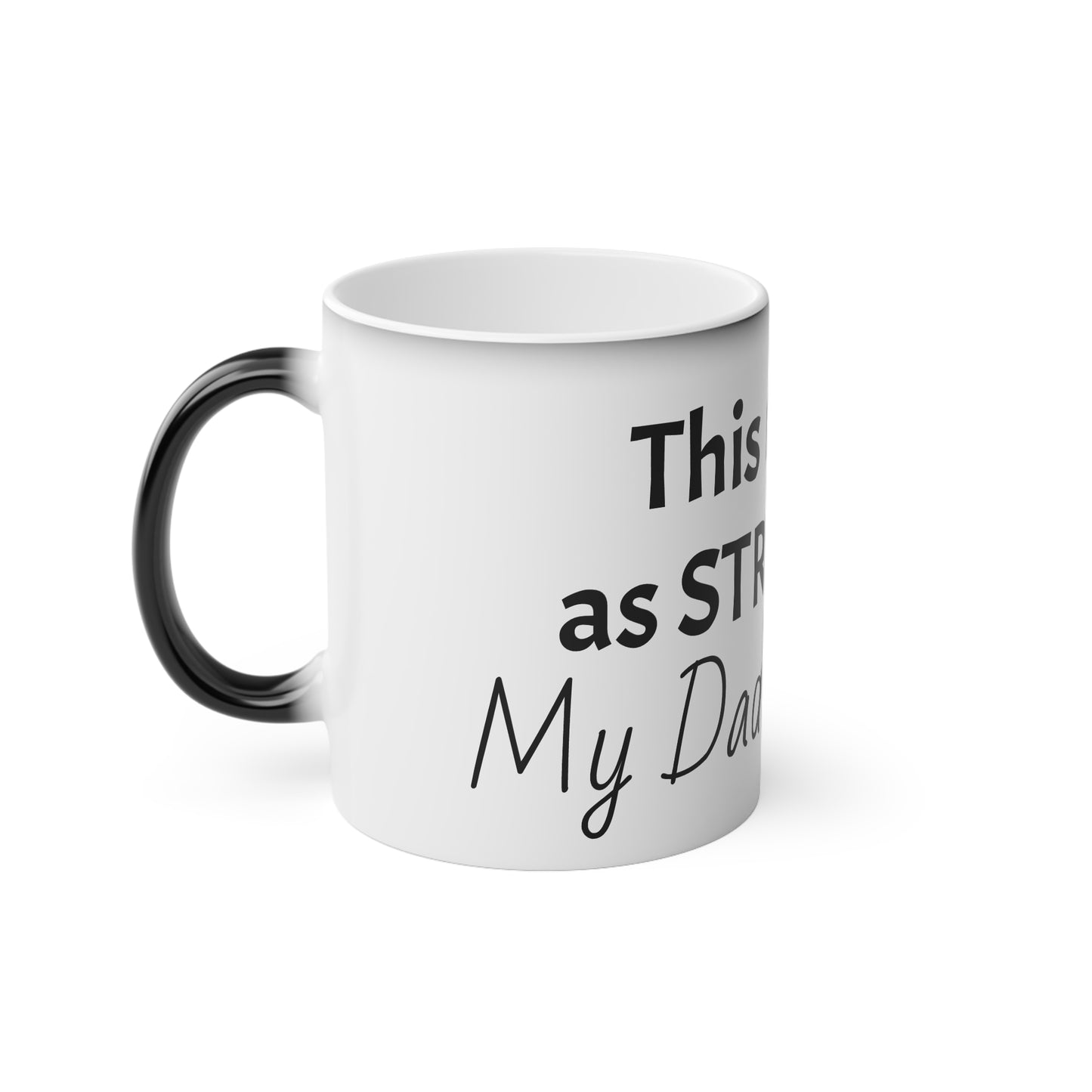 "Strong Like His Opinions" Magic Mug – Everyday Gift for Dads & Husbands