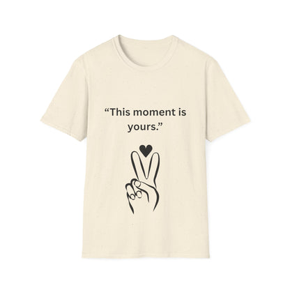 "This Moment Is Yours" — Peace & Heart Unisex Softstyle Tee (Black Print)
