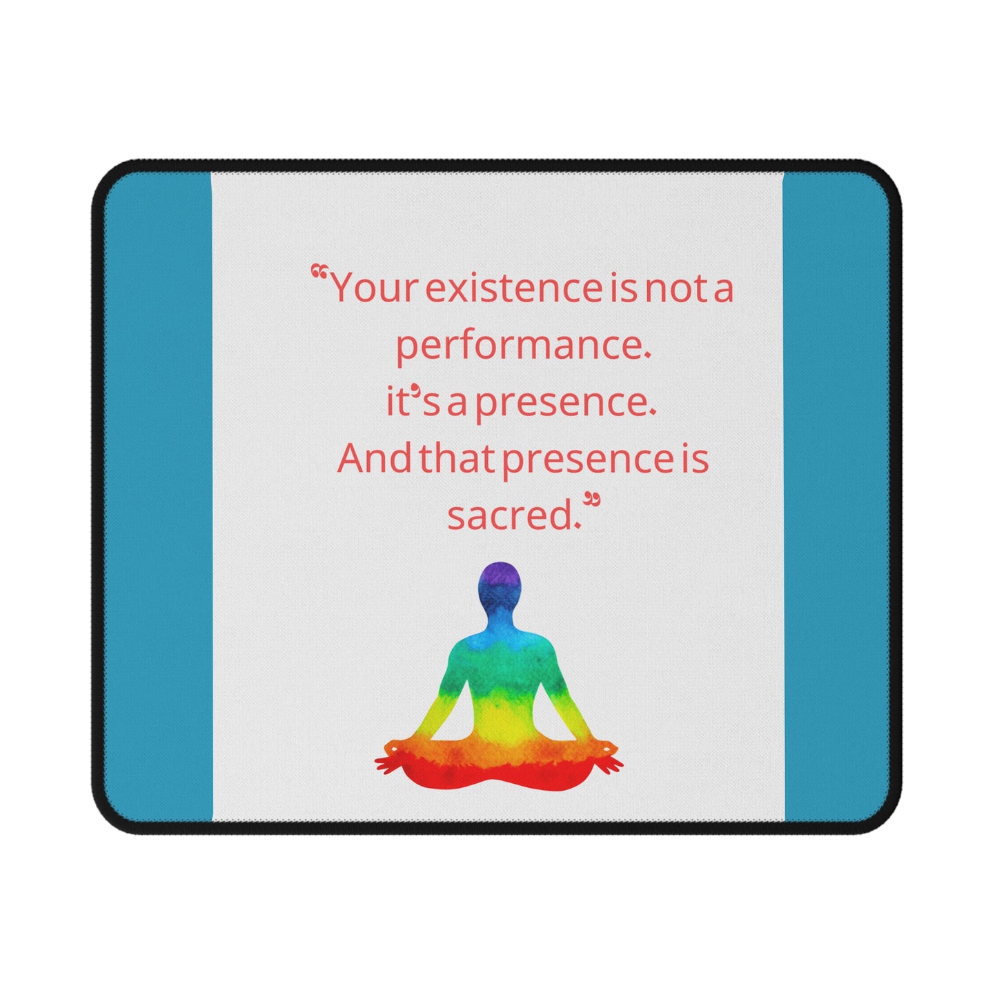 Meditation Quote Mouse Pad — "Your existence is not a performance." — Non-Slip Gaming Mat