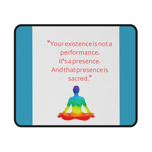 Meditation Quote Mouse Pad — "Your existence is not a performance." — Non-Slip Gaming Mat
