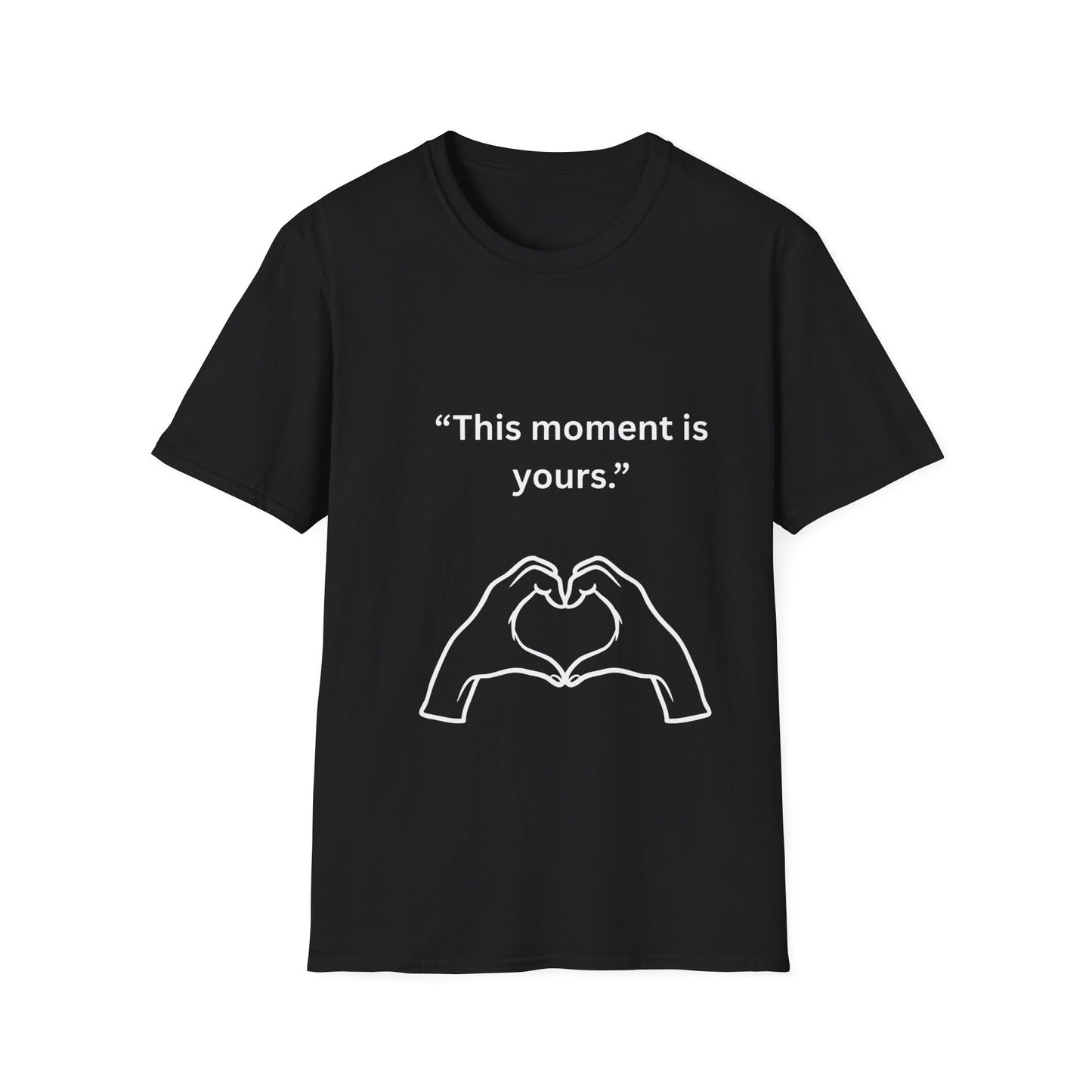 "This Moment Is Yours" — Heart Hands Unisex Softstyle Tee (White Print)