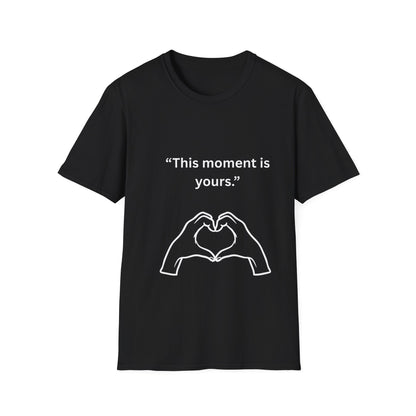 "This Moment Is Yours" — Heart Hands Unisex Softstyle Tee (White Print)
