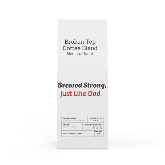 Broken Top Coffee Blend – Brewed Strong, Just Like Dad