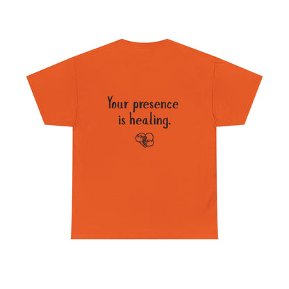 Your Presence Is Healing — Unisex Tee