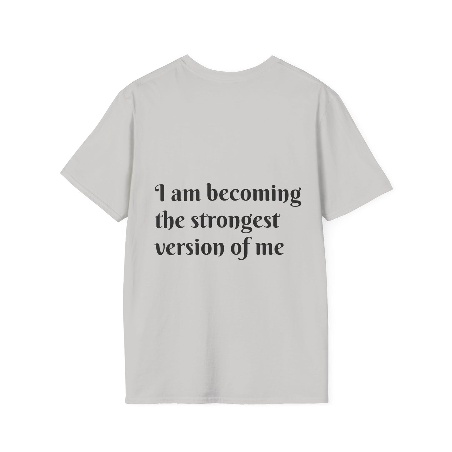 I am becoming the strongest version of me. — Unisex Softstyle T‑Shirt