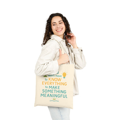 You Don’t Have to Know Everything Meaningful Quote Canvas Tote Bag for Mindful Living
