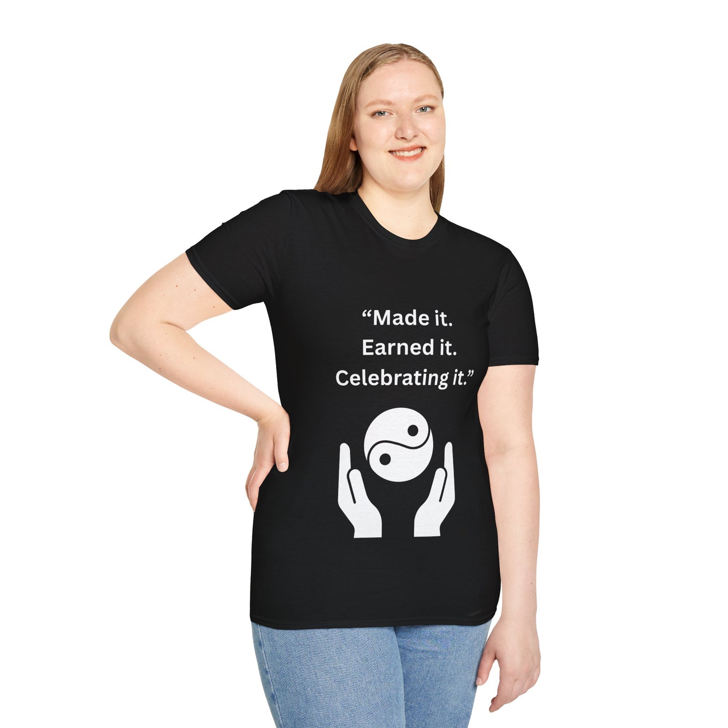 "Made It. Earned It. Celebrating It." — Inspirational Unisex Tee (White Print)