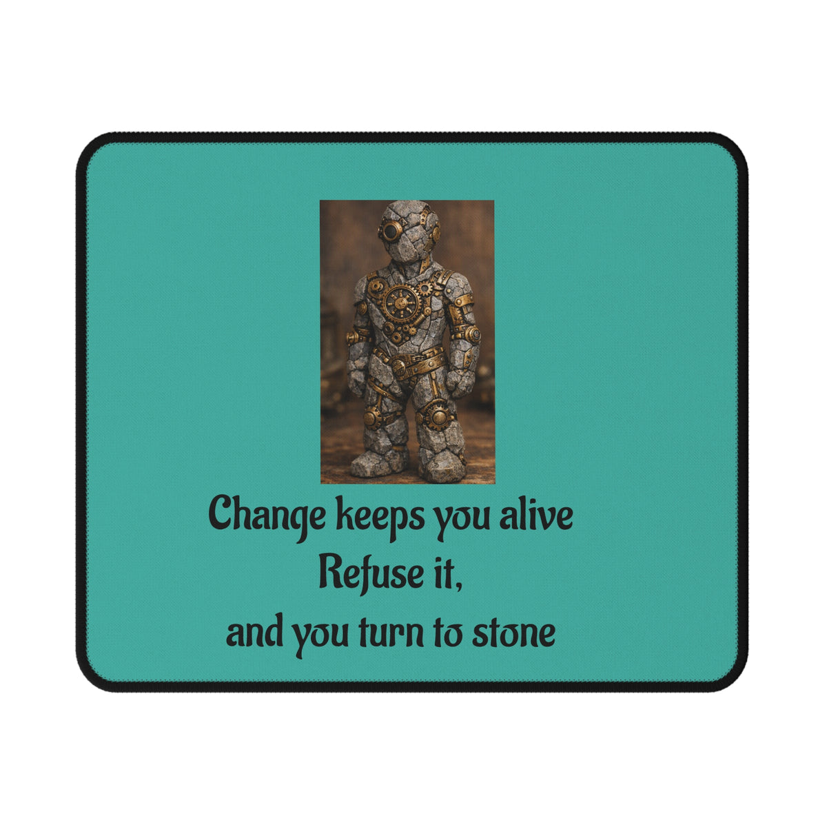 Change Keeps You Alive — Inspirational Mouse Pad Teal