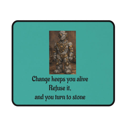 Change Keeps You Alive — Inspirational Mouse Pad Teal