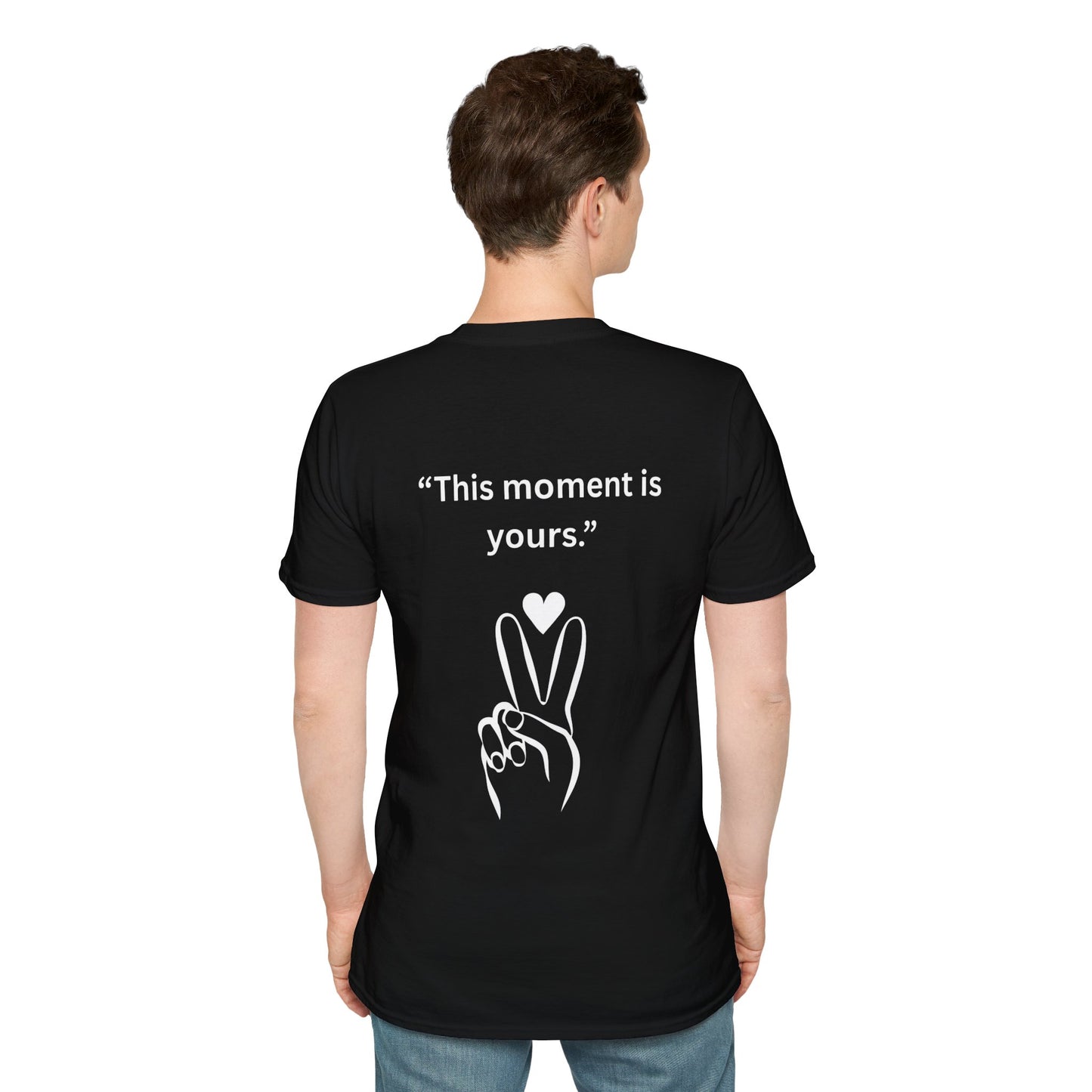"This Moment Is Yours" — Peace & Heart Unisex Softstyle Tee (White Print)
