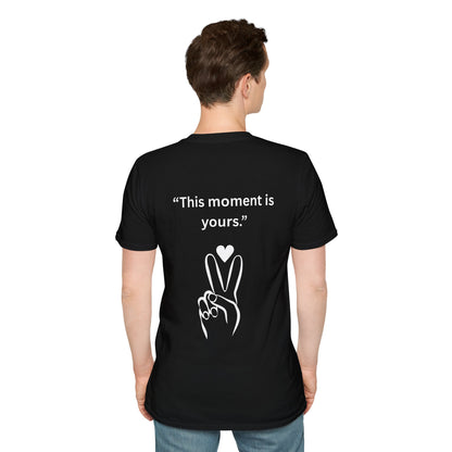 "This Moment Is Yours" — Peace & Heart Unisex Softstyle Tee (White Print)