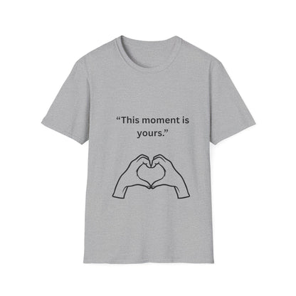 "This Moment Is Yours" — Heart Hands Unisex Softstyle Tee (Black Print)