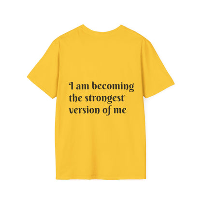 I am becoming the strongest version of me. — Unisex Softstyle T‑Shirt