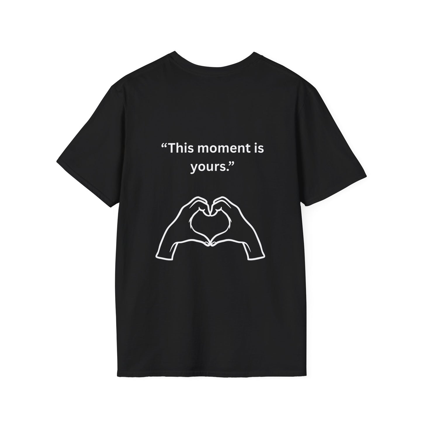 "This Moment Is Yours" — Heart Hands Unisex Softstyle Tee (White Print)