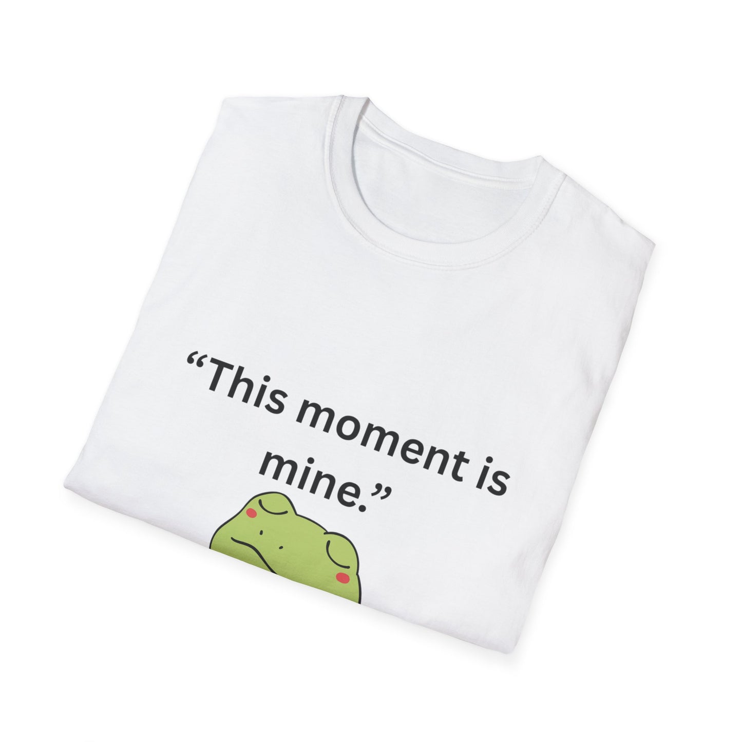 "This Moment Is Mine" — Unisex Softstyle Tee (Black Print)