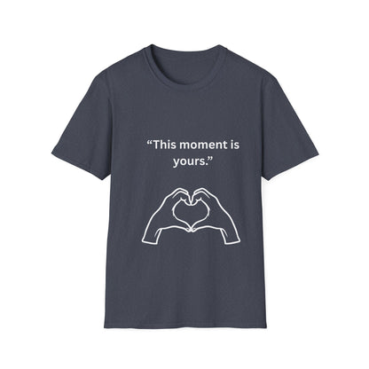 "This Moment Is Yours" — Heart Hands Unisex Softstyle Tee (White Print)