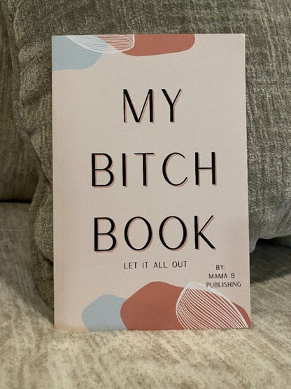 Self-Help Stress Relief Diary "My Bitch Book"