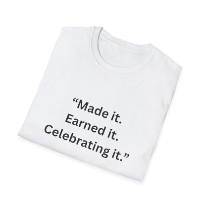 "Made It. Earned It. Celebrating It." — Inspirational Unisex Tee (Black Print)