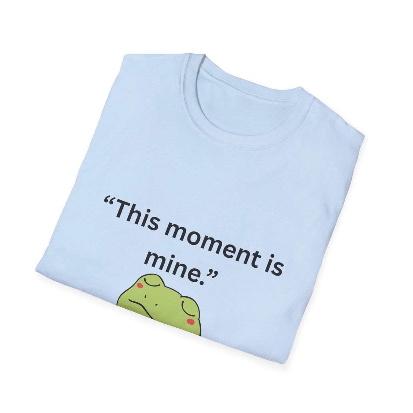 "This Moment Is Mine" — Unisex Softstyle Tee (Black Print)