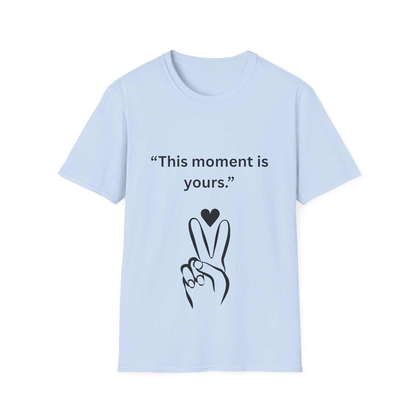 "This Moment Is Yours" — Peace & Heart Unisex Softstyle Tee (Black Print)