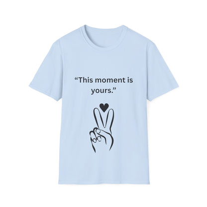 "This Moment Is Yours" — Peace & Heart Unisex Softstyle Tee (Black Print)