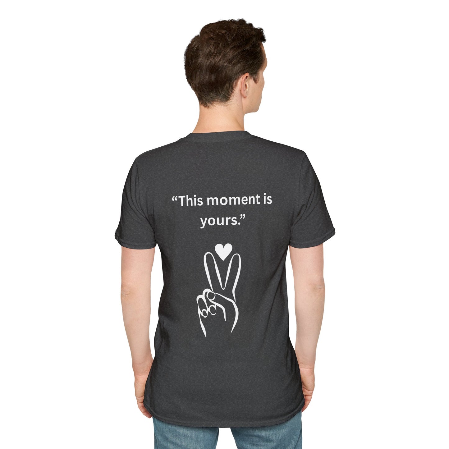 "This Moment Is Yours" — Peace & Heart Unisex Softstyle Tee (White Print)