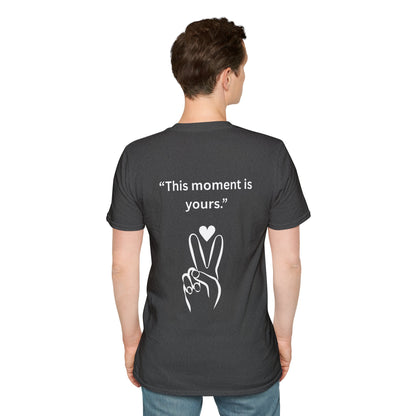 "This Moment Is Yours" — Peace & Heart Unisex Softstyle Tee (White Print)