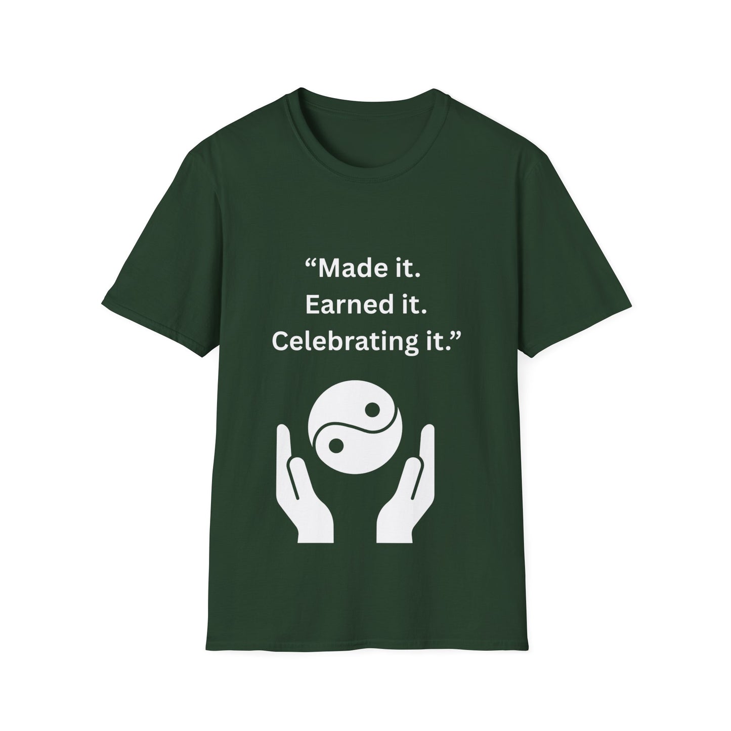 "Made It. Earned It. Celebrating It." — Inspirational Unisex Tee (White Print)