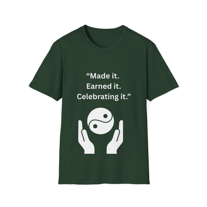 "Made It. Earned It. Celebrating It." — Inspirational Unisex Tee (White Print)