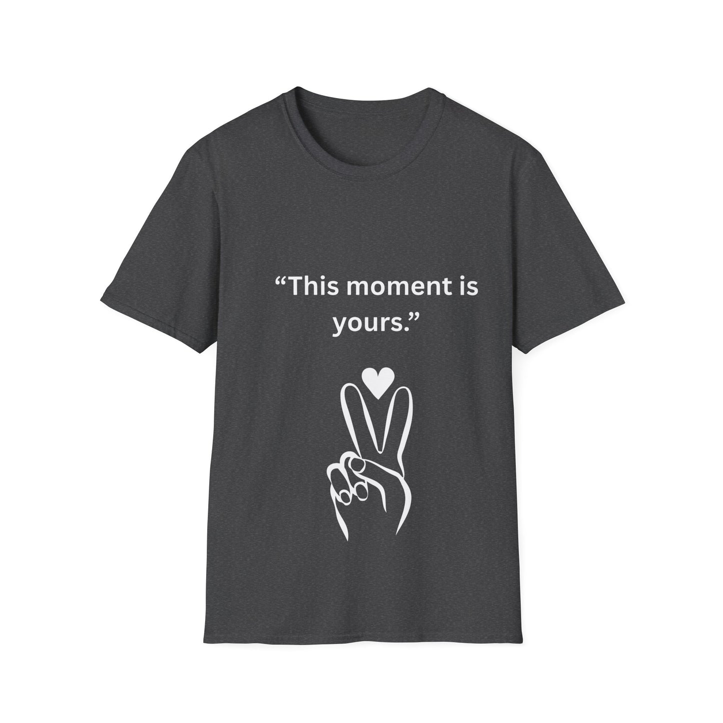 "This Moment Is Yours" — Peace & Heart Unisex Softstyle Tee (White Print)