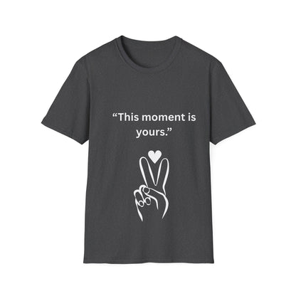 "This Moment Is Yours" — Peace & Heart Unisex Softstyle Tee (White Print)