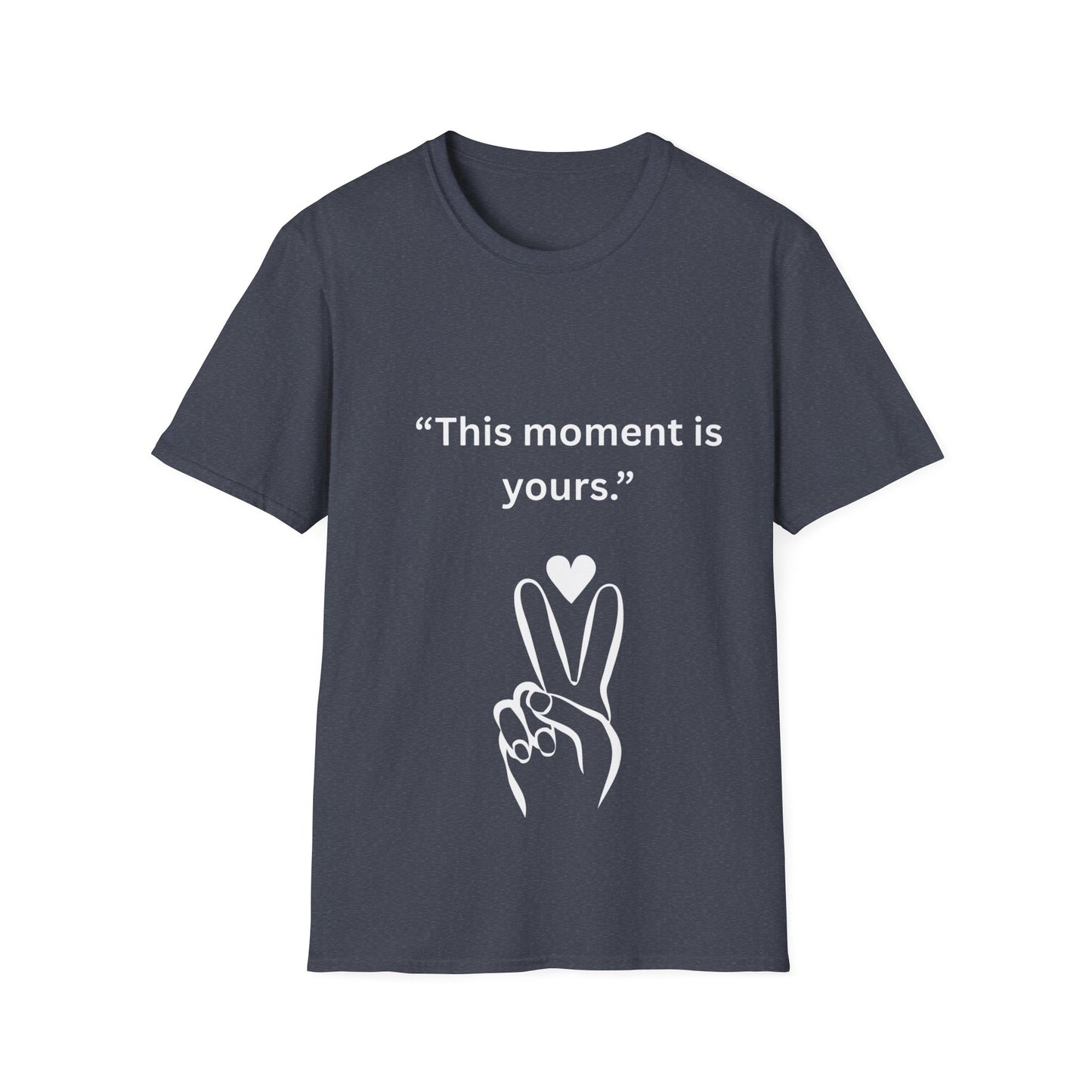 "This Moment Is Yours" — Peace & Heart Unisex Softstyle Tee (White Print)