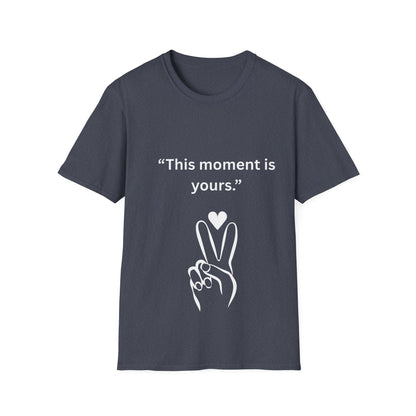 "This Moment Is Yours" — Peace & Heart Unisex Softstyle Tee (White Print)