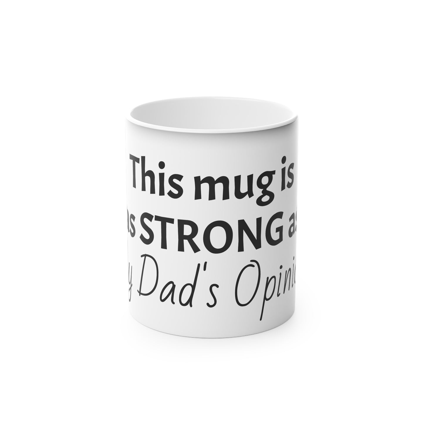 "Strong Like His Opinions" Magic Mug – Everyday Gift for Dads & Husbands