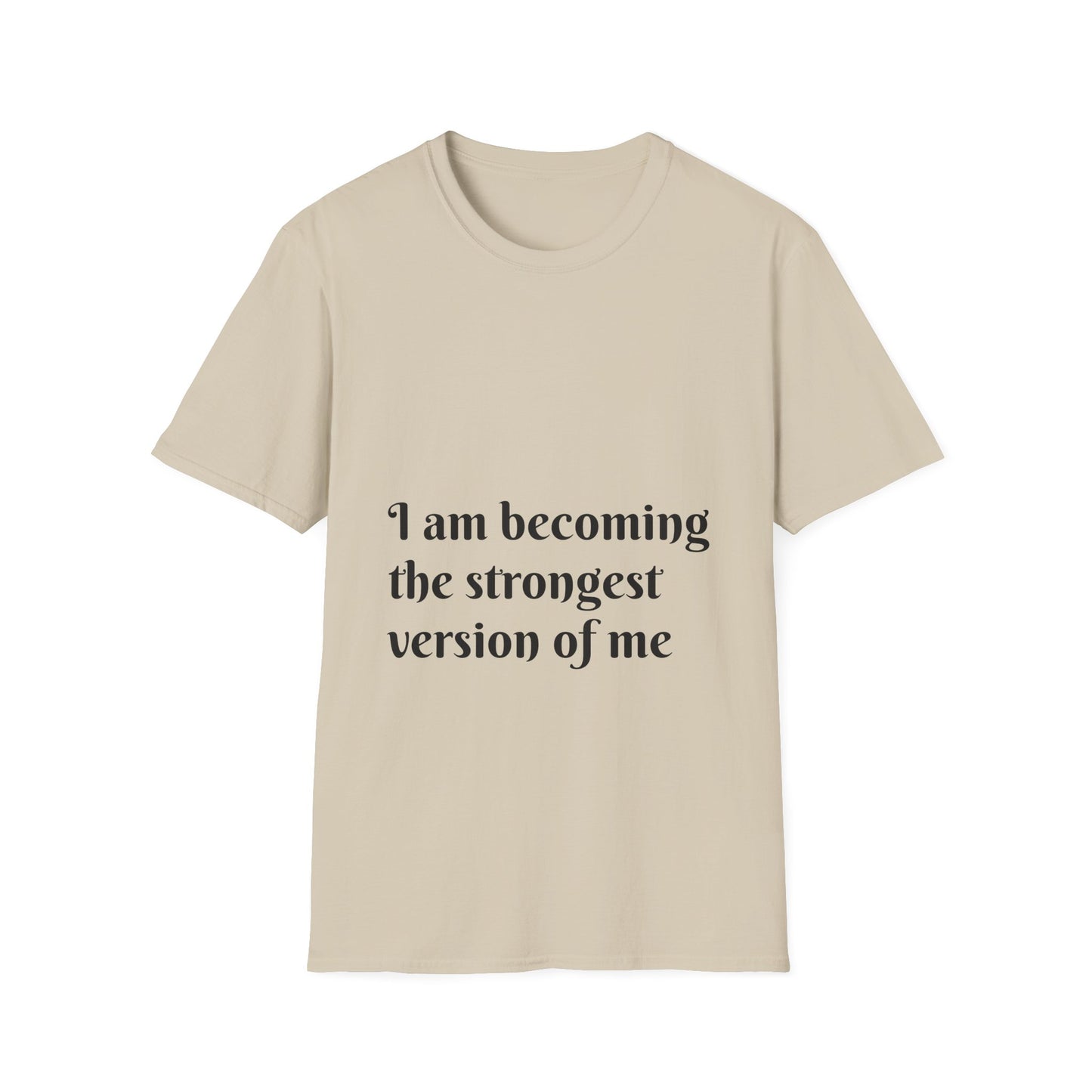 I am becoming the strongest version of me. — Unisex Softstyle T‑Shirt