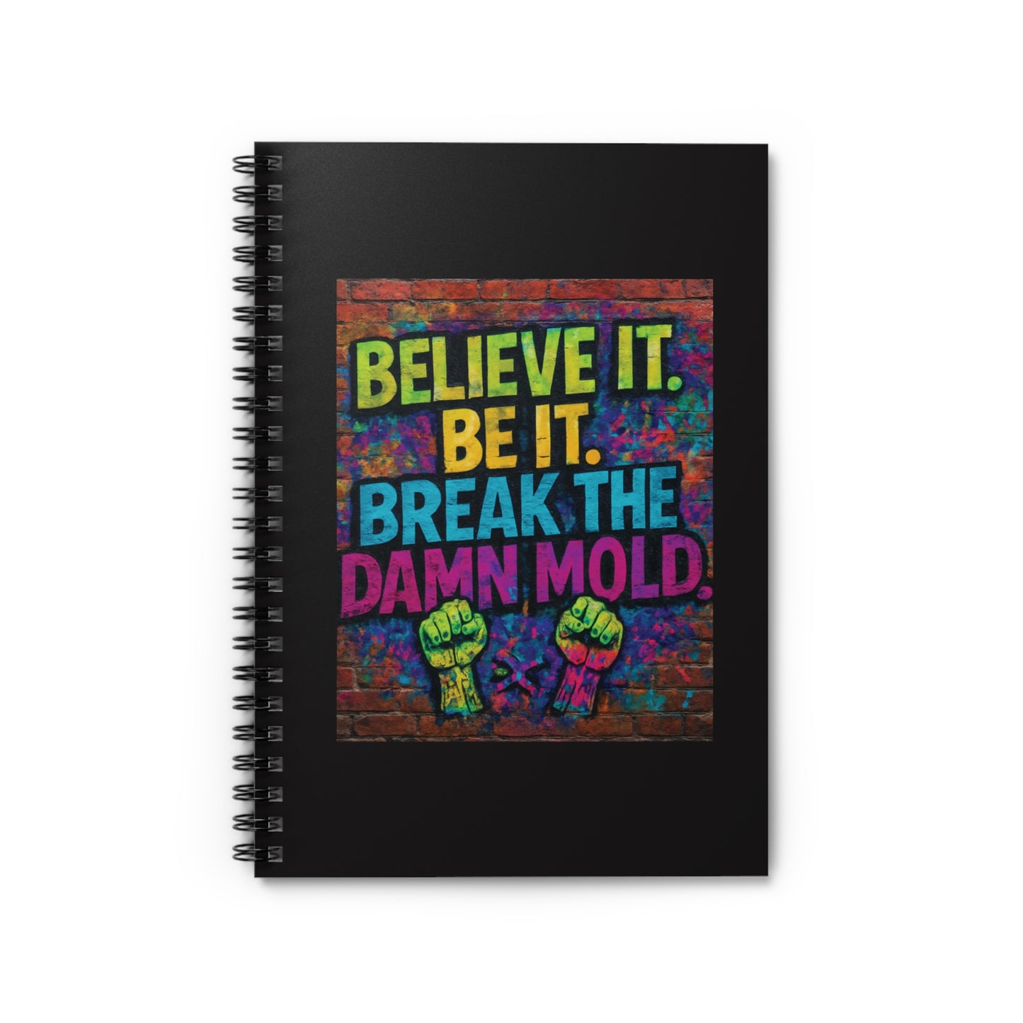 "Believe It. Be It. Break The Damn Mold" - Black Cover Inspirational Spiral Notebook