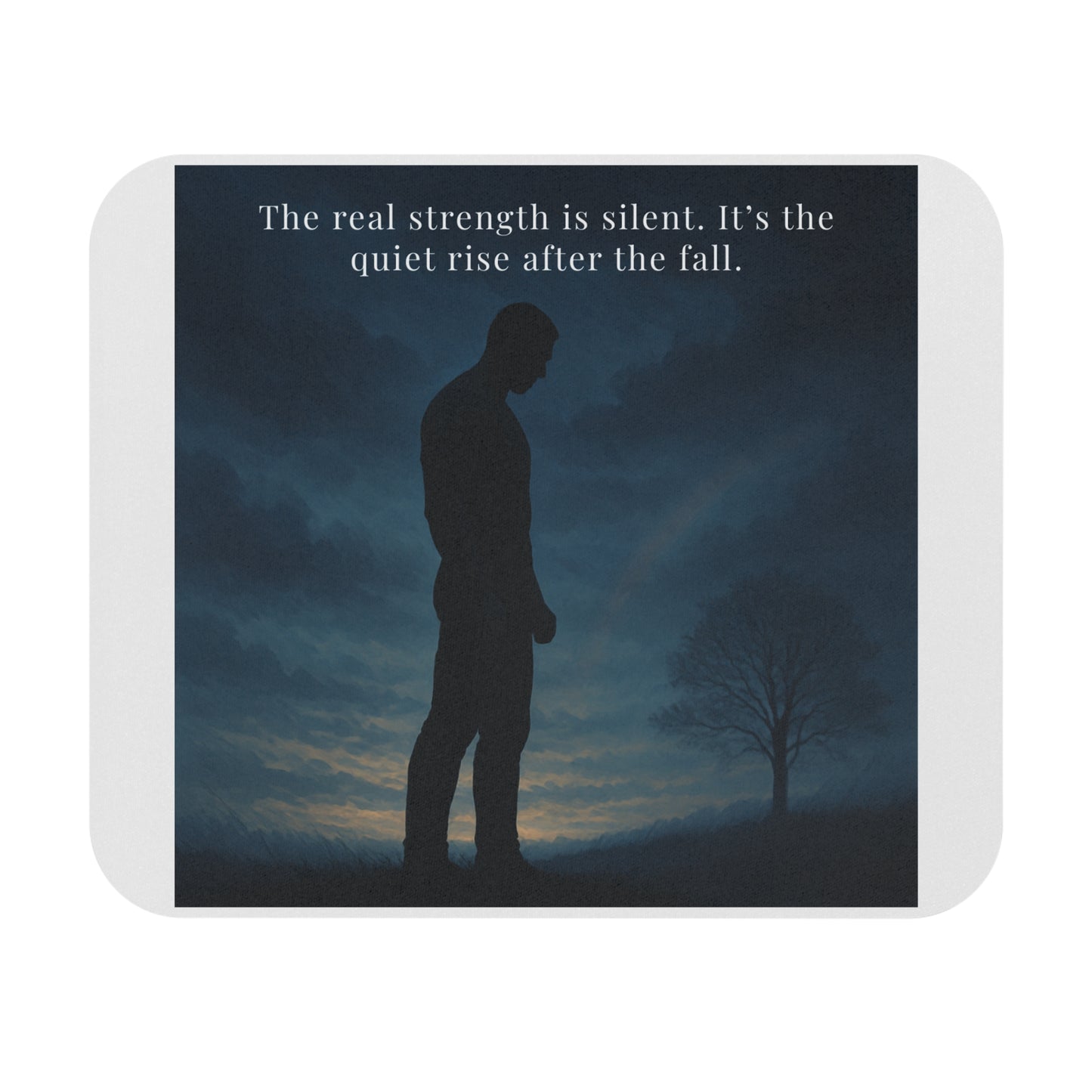 Inspirational Silhouette Mouse Pad — “The real strength is silent. It’s the quiet rise after the fall.”