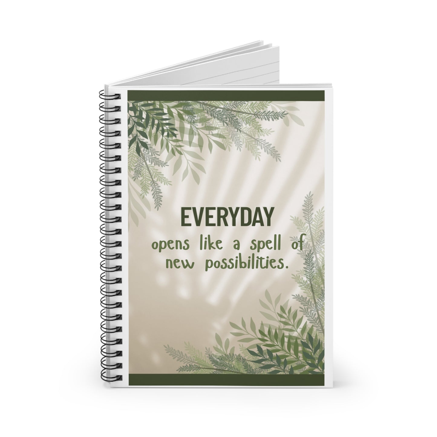 Botanical Inspirational Spiral Notebook Everyday Opens Like a Spell of New Possibilities
