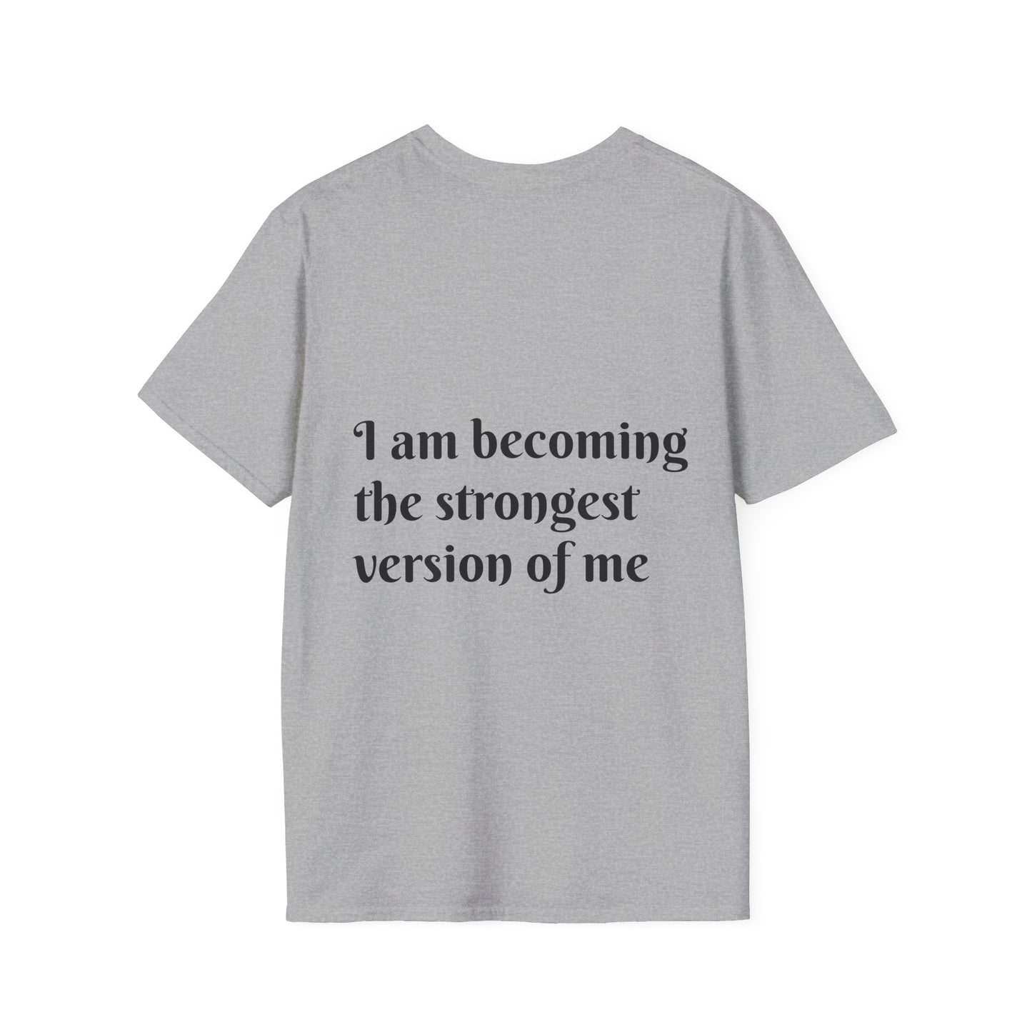 I am becoming the strongest version of me. — Unisex Softstyle T‑Shirt