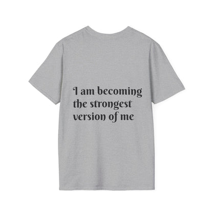 I am becoming the strongest version of me. — Unisex Softstyle T‑Shirt