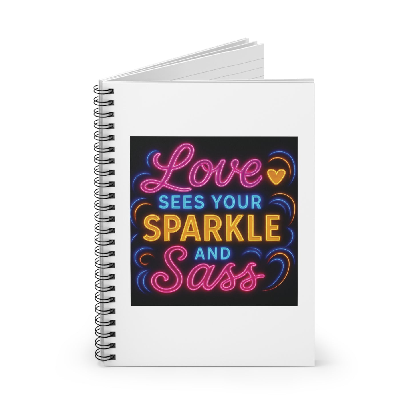 "Love Sees Your Sparkle and Sass" - White Cover Spiral Notebook