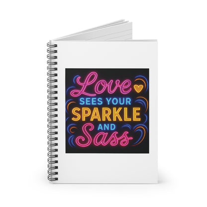 "Love Sees Your Sparkle and Sass" - White Cover Spiral Notebook