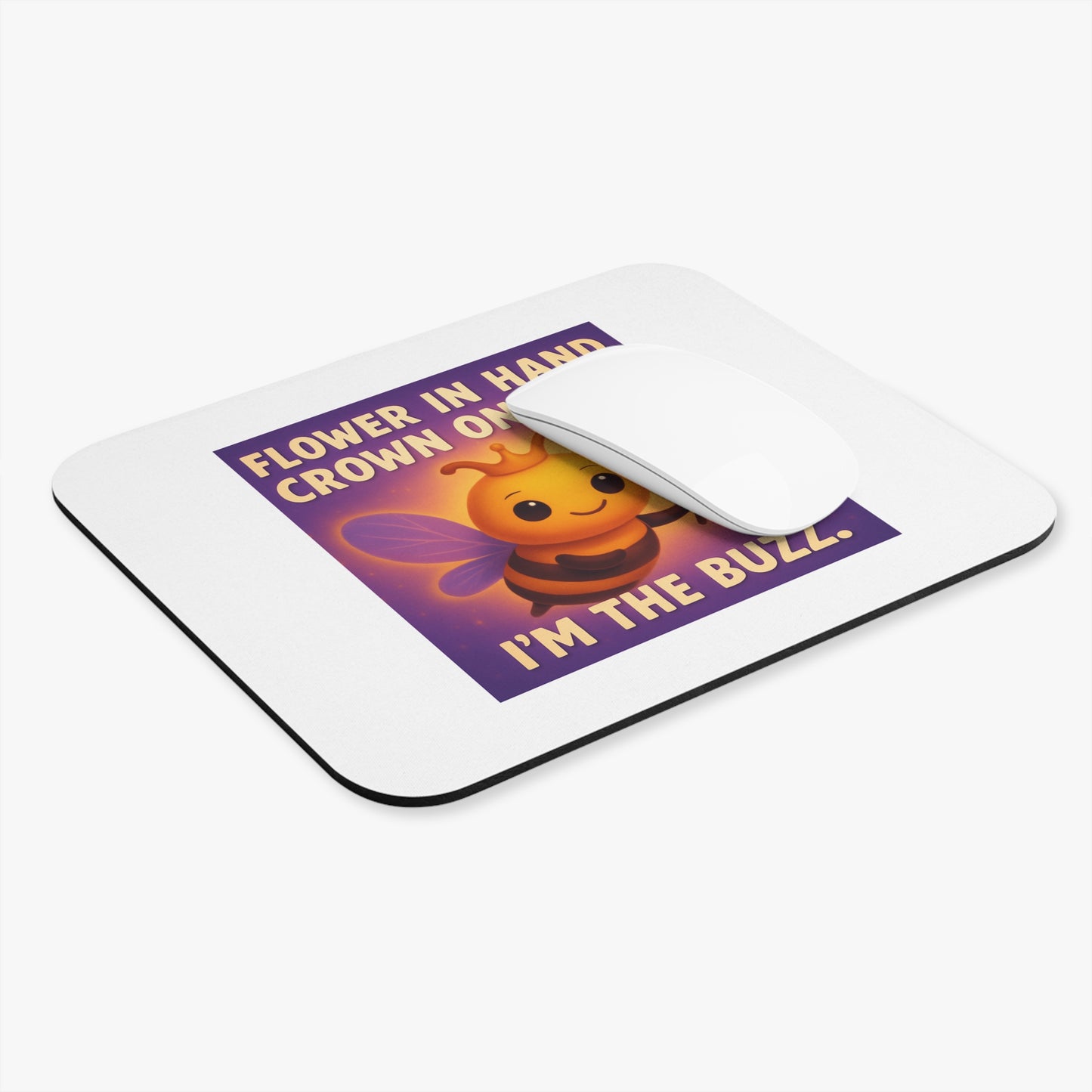 Affirmation Mouse Pad — "Flower in Hand. Crown on Head. I'm the Buzz." — A Gentle Moment of Confidence