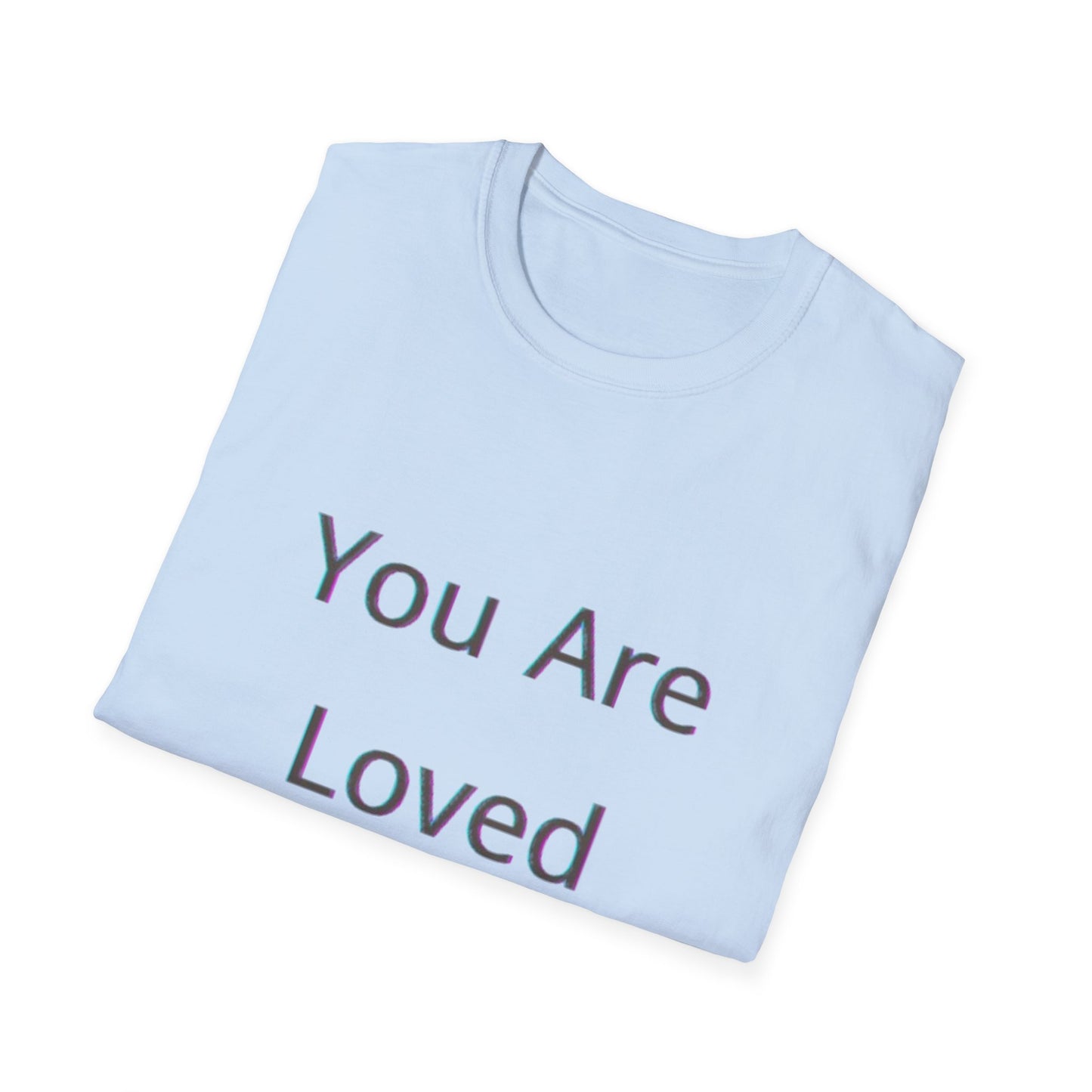 You Are Loved Unisex Softstyle T-Shirt | Heartwarming Graphic Tee for Gift Giving, Affirmation, Comfort Wear