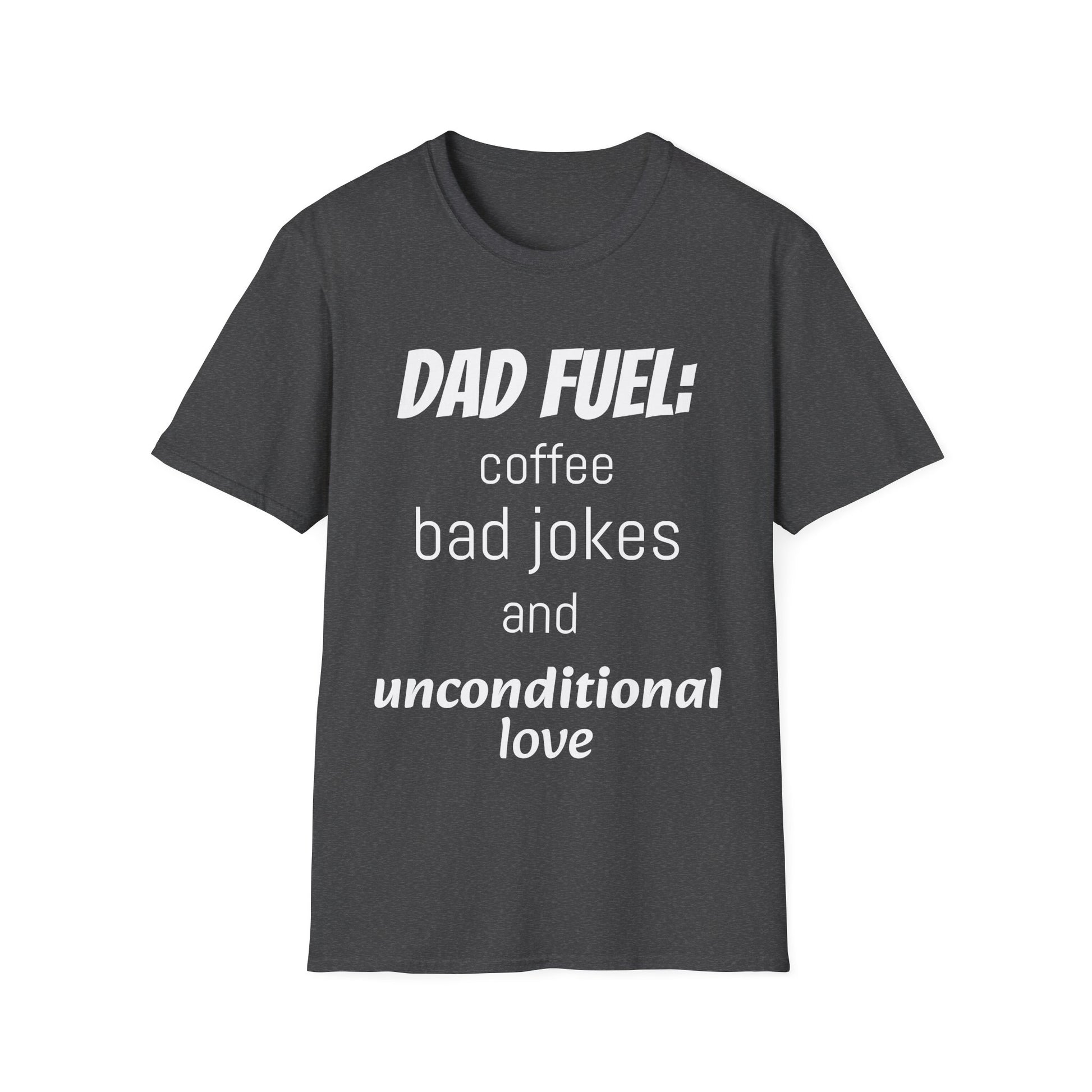 Dad Fuel Funny T-Shirt – Coffee, Bad Jokes & Unconditional Love | Soft Cotton Gift for Dads