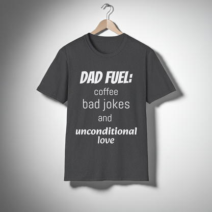 Dad Fuel Funny T-Shirt – Coffee, Bad Jokes & Unconditional Love