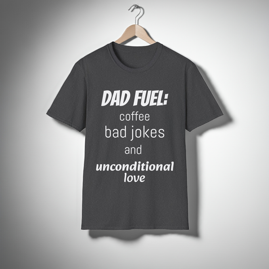 Dad Fuel Funny T-Shirt – Coffee, Bad Jokes & Unconditional Love