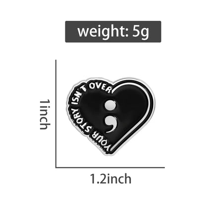 Semicolon “Your Story Isn’t Over” Black Heart Enamel Pin – Inspirational Pin