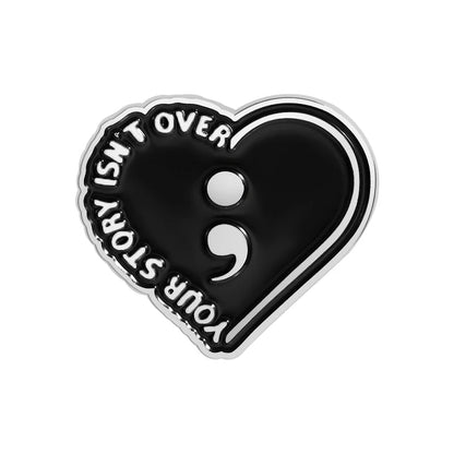 Semicolon Your Story Isn’t Over Enamel Pin | Suicide Prevention Awareness Black Heart Lapel Badge